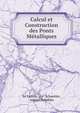 Calcul et Construction des Ponts Metalliques, Fr. Laissle, Ad . Schuebler, Adolph Sch?bler 