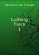 Ludwig Tieck. 1, Hermann von Friesen 