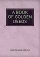 A book of golden deeds, MACMILLAN AND CO 