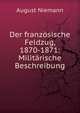 Der franz?sische Feldzug, 1870-1871: Milit?rische Beschreibung, August Niemann 