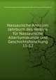 Nassauische Annalen: Jahrbuch des Vereins fr Nassauische Altertumskunde und Geschichtsforschung. 11-12, Verein fur Nassauische Altertumskunde und Geschichtsforschung 