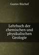 Lehrbuch der chemischen und physikalischen Geologie, Gustav Bischof 