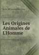 Les Origines Animales de L'Homme, Le Dr. J.P. Durand9De Gros) 