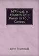 M'Fingal: A Modern Epic Poem in Four Cantos, John Trumbull 