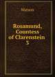 Rosamund, Countess of Clarenstein .. 3, Watson 