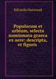 Populorum et urbium, selecta numismata graeca ex aere: descripta, et figuris ., Edvardo Harwood 