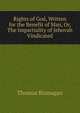 Rights of God, Written for the Benefit of Man, Or, The Impartiality of Jehovah Vindicated, Thomas Branagan 