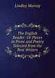 The English Reader: Or Pieces in Prose and Poetry Selected from the Best Writers., Murray, Lindley 