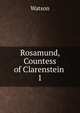 Rosamund, Countess of Clarenstein .. 1, Watson 