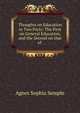 Thoughts on Education in Two Parts: The First on General Education, and the Second on that of ., Agnes Sophia Semple 