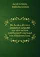 Die beiden ?ltesten deutschen Gedichte aus dem achten Jahrhundert: Das Lied von Hildebrand und ., Jacob Grimm 