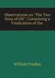 Observations on "The Two Sons of Oil": Containing a Vindication of the ., William Findley 