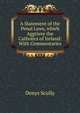 A Statement of the Penal Laws, which Aggrieve the Catholics of Ireland: With Commentaries, Denys Scully 