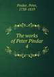 The works of Peter Pindar. 4, Pindar, Peter, 1738-1819 
