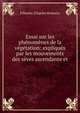 Essai sur les ph?nom?nes de la v?g?tation: expliqu?s par les mouvements des s?ves ascendante et ., F?burier (Charles Romain) 