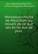 Morceaux choisis de Massillon: ou recueil de ce que ses ?crits out de plus ., Jean-Baptiste Massillon, Antoine Augustin Renouard 