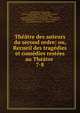 Th??tre des auteurs du second ordre: ou, Recueil des trag?dies et com?dies rest?es au Th??tre ., No?l le Breton Hauteroche, Florent Carton Dancourt, Michel Boyron Baron, D A de Brueys, Charles Dufresny, Alain Ren? Le Sage, P N Destouches , M A Legrand, Louis de Boissy, L J C S d ' Allainval, N Dexedes , P A C de Beaumarchais , Jacque 