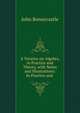 A Treatise on Algebra, in Practice and Theory, with Notes and Illustrations: In Practice and ., John Bonnycastle 