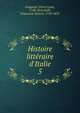 Histoire litte?raire d'Italie, Ginguene?, Pierre Louis, 1748-1816,Salfi, Francesco Saverio, 1759-1832 
