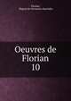 Oeuvres de Florian. 10, Florian, Miguel de Cervantes Saavedra 