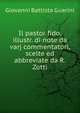 Il pastor fido, illustr. di note da varj commentatori, scelte ed abbreviate da R. Zotti, Giovanni Battista Guarini 