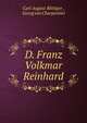 D. Franz Volkmar Reinhard, Carl August B?ttiger , Georg von Charpentier 