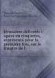 J?rusalem d?livr?e: : op?ra en cinq actes, repr?sent? pour la premi?re fois, sur le theatre de l ., Torquato Tasso 