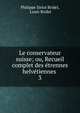 Le conservateur suisse; ou, Recueil complet des trennes helvtiennes .. 3, Philippe Sirice Bridel, Louis Bridel 