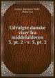 Udvalgte danske viser fra middelalderen. 3, pt. 2 - v. 5, pt. 2, Anders S?rensen Vedel , Peder Syv 