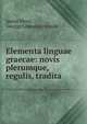 Elementa linguae graecae: novis plerumque, regulis, tradita, James Moor, George Edmund Ironside 