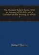 The Works of Robert Burns: With an Account of His Life, and a Criticism on His Writing. To which .. 3, Burns Robert 