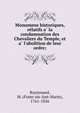 Monumens historiques, re?latifs a? la condamnation des Chevaliers du Temple, et a? l'abolition de leur ordre;, Raynouard, M. (Fran?ois-Just-Marie), 1761-1836 