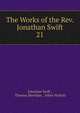 The Works of the Rev. Jonathan Swift.. 21, Swift, Jonathan, 1667-1745 