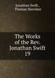 The Works of the Rev. Jonathan Swift.. 19, Swift, Jonathan, 1667-1745 