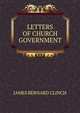 LETTERS OF CHURCH GOVERNMENT, James Bernard Clinch 