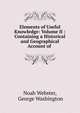 Elements of Useful Knowledge: Volume II : Containing a Historical and Geographical Account of ., Noah Webster 