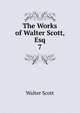The Works of Walter Scott, Esq. 7, Scott, Walter, Sir, 1771-1832 