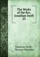 The Works of the Rev. Jonathan Swift.. 23, Swift, Jonathan, 1667-1745 