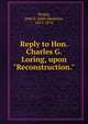 Reply to Hon. Charles G. Loring, upon "Reconstruction.", Wright, John S. (John Stephen), 1815-1874 