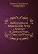 Bibliographical Miscellanies: Being a Selection of Curious Pieces, in Verse and Prose, Thomas Churchyard , Phillip] [Bliss 
