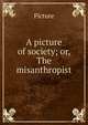 A picture of society; or, The misanthropist, Picture 