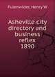 Asheville city directory and business reflex. 1890, Henry W. Fulenwider 
