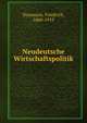 Neudeutsche Wirtschaftspolitik, Naumann, Friedrich, 1860-1919 