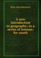 A new introduction to geography; in a series of lessons: for youth, New introduction 