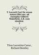 T. Lucretii Cari De rerum natura libri sex: ad exemplar Gilberti Wakefield, A.B. cum ejusdem .. 3, Titus Lucretius Carus 