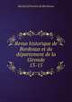 Revue historique de Bordeaux et du dpartement de la Gironde. 13-15, Soci?t? d'histoire de Bordeaux 