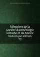 M?moires de la Soci?t? d'arch?ologie lorraine et du Mus?e historique lorrain, Soci?t? d'arch?ologie lorraine et du Mus?e historique lorrain 