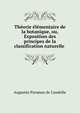 Th?orie ?l?mentaire de la botanique, ou, Exposition des principes de la classification naturelle ., Augustin Pyramus de Candolle 