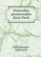 Nouvelles promenades dans Paris, Cain, Georges, 1856-1919 
