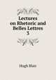 Lectures on Rhetoric and Belles Lettres. 3, Blair, Hugh 